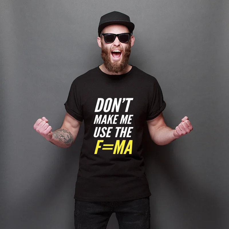 

New Arrival Don't Make Me Use F=MA Regular Fashionable Tees Printing Round Neck Tee Shirts Summer Streetwear Tee-Shirt