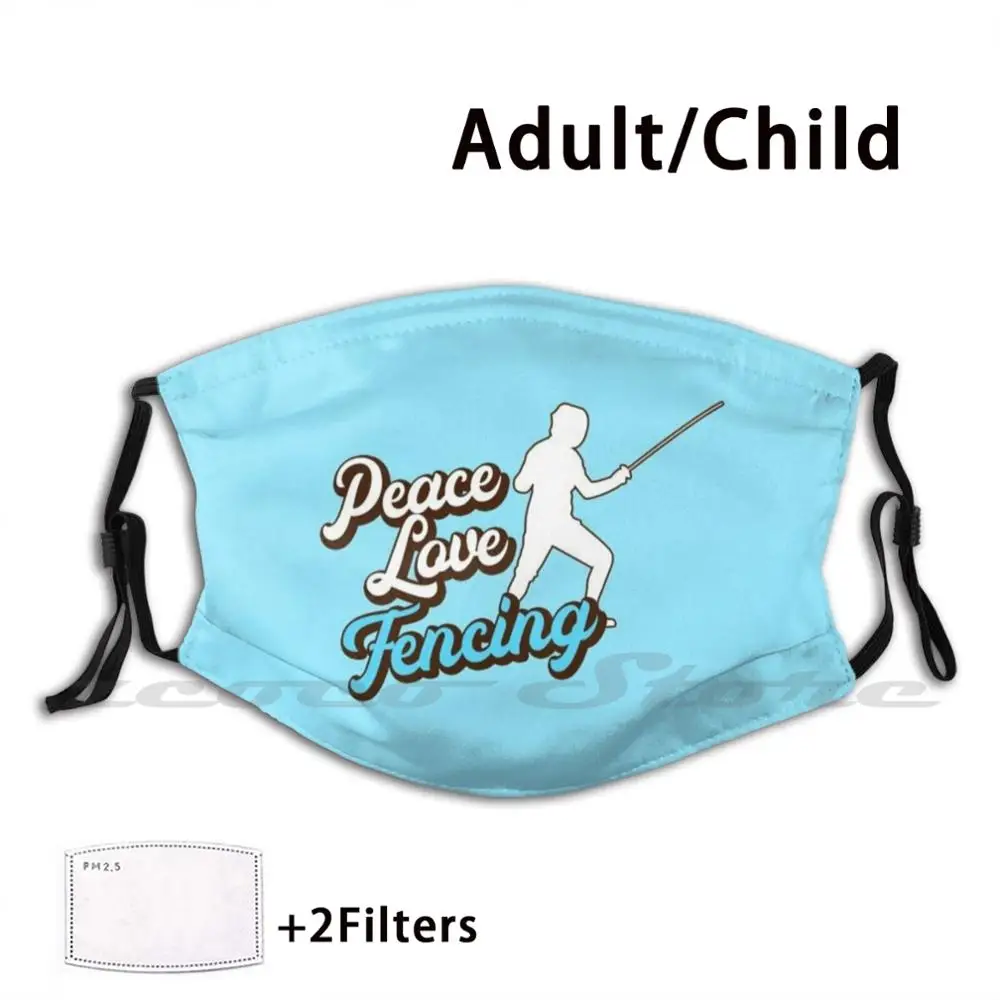 

Peace Love Fencing. Mask Cloth Washable DIY Filter Pm2.5 Adult Kids Fencing Keep Calm And Play On Fencing Lover Fencing Fencing