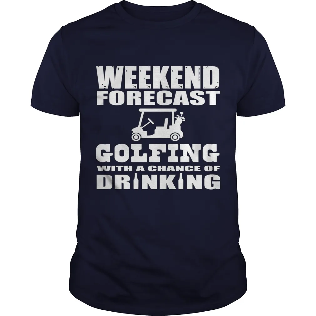 

Funny Golfing Hobby Weekend Forecast T-Shirt. Summer Cotton O-Neck Short Sleeve Mens T Shirt New S-3XL