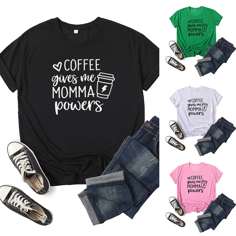 

Coffee Gives Me Mom Powers Letter Print Women T Shirt Short Sleeve O Neck Loose Women Tshirt Ladies Tee Shirt Camisetas Mujer