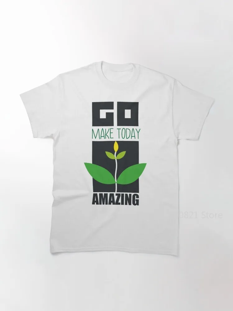 

Go make today amazing Classic T-Shirt