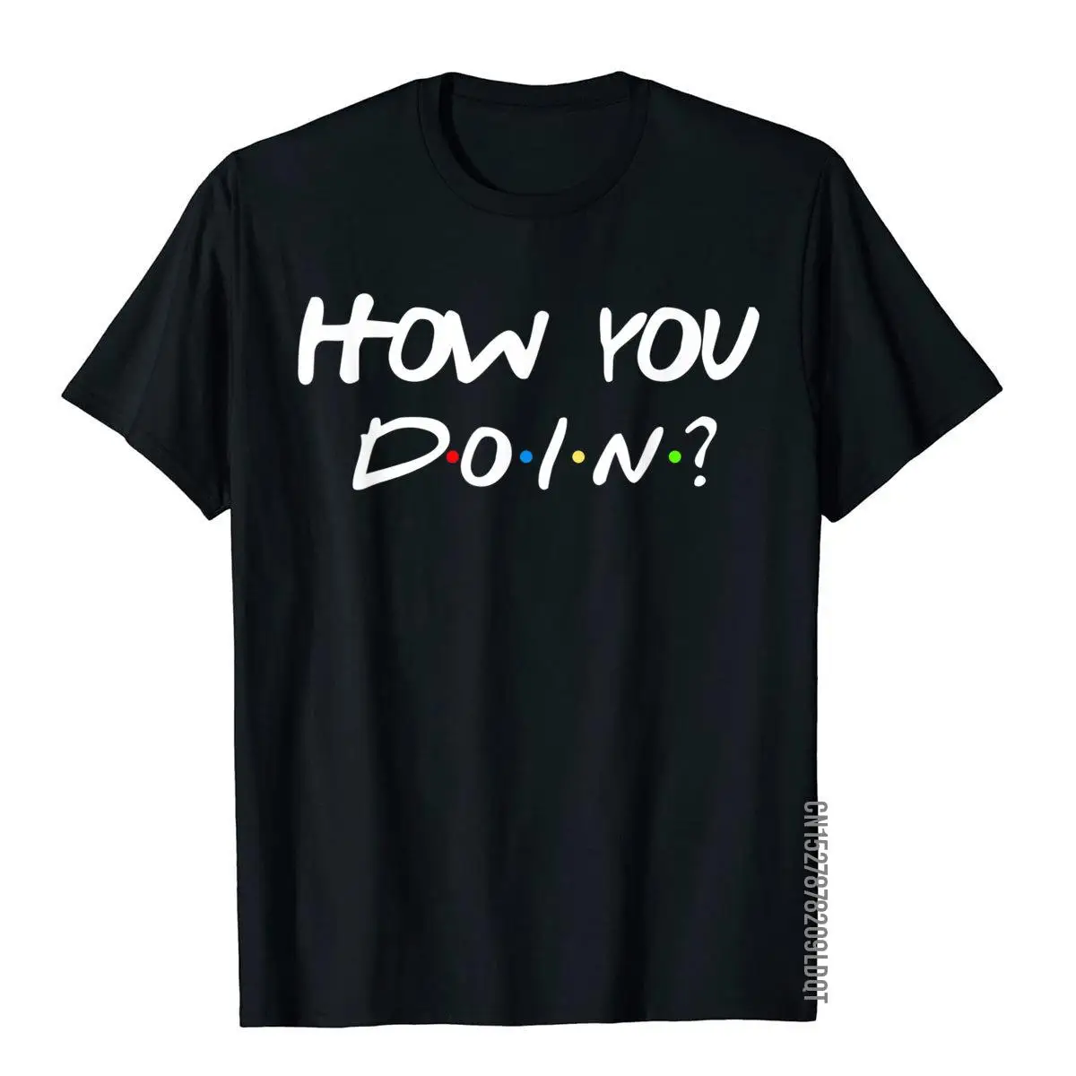 How You Doin Best Friend Gift T-Shirt Cotton Hip Hop Tops Shirts New Arrival Men's Top T-Shirts Funny
