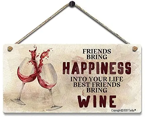 

Tarika Friends Bring Happiness Into Your Life Best Friends Bring Wine Iron Retro Look Decoration Crafts Sign Wall Decor