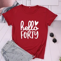 hello forty t shirt burn in 1980 40th birthday party shirts 100cotton women fashion graphic lady clothing short sleeve top tees