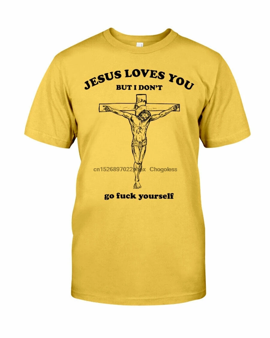 

Jesus Loves You But I Dont Gold Color T-Shirt Unisex Size S-5Xl