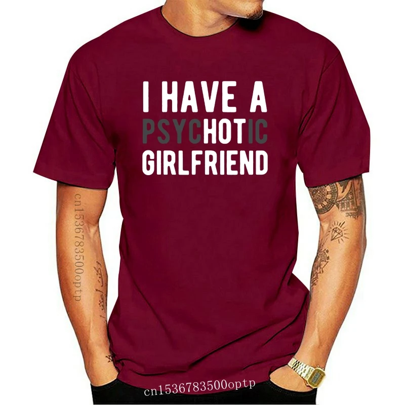 

Black I Have A Psychotic Girlfriend - Funny Boyfriend Joke Shirt 100% Cotton Large Size Tee Shirt