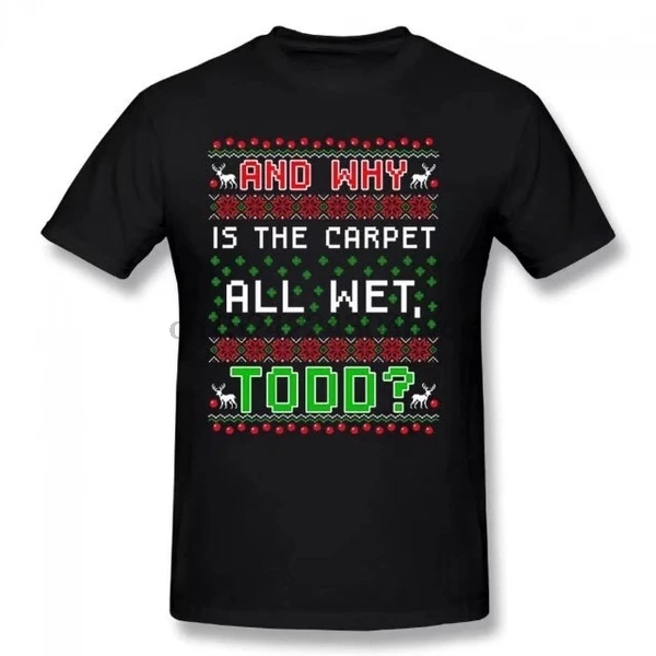 

Gift Funny Dt Movie Ugly Christmas Carpet Is Wet Basic Casual Short Cotton T-Shirt women Ladies Todd Vacation tshirt
