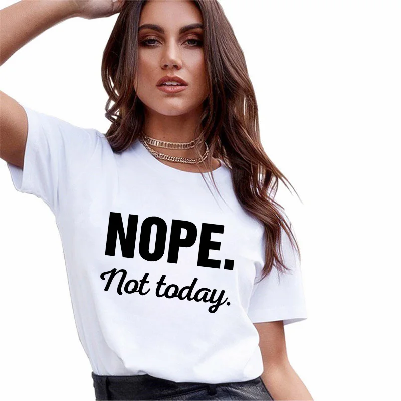 

Letters Tshirt Women's T-shirt Casual Tshirt O-neck Short Sleeve T Shirt Nope Not Today Printed Tshirt Summer T Shirt