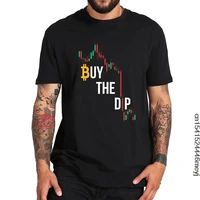 buy the dip bitcoin t shirt stock market trend cryptocurrency funny short sleeve high quality sumemr 100 cotton tops eu size