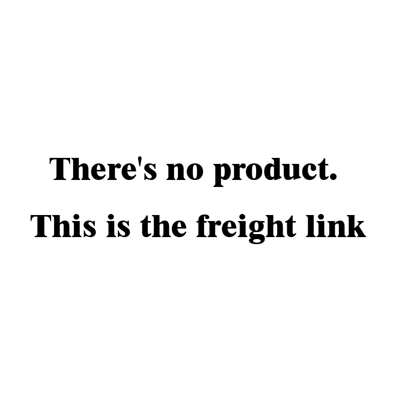 

There's no product. This is the freight link Only as customers who need to pay for freight