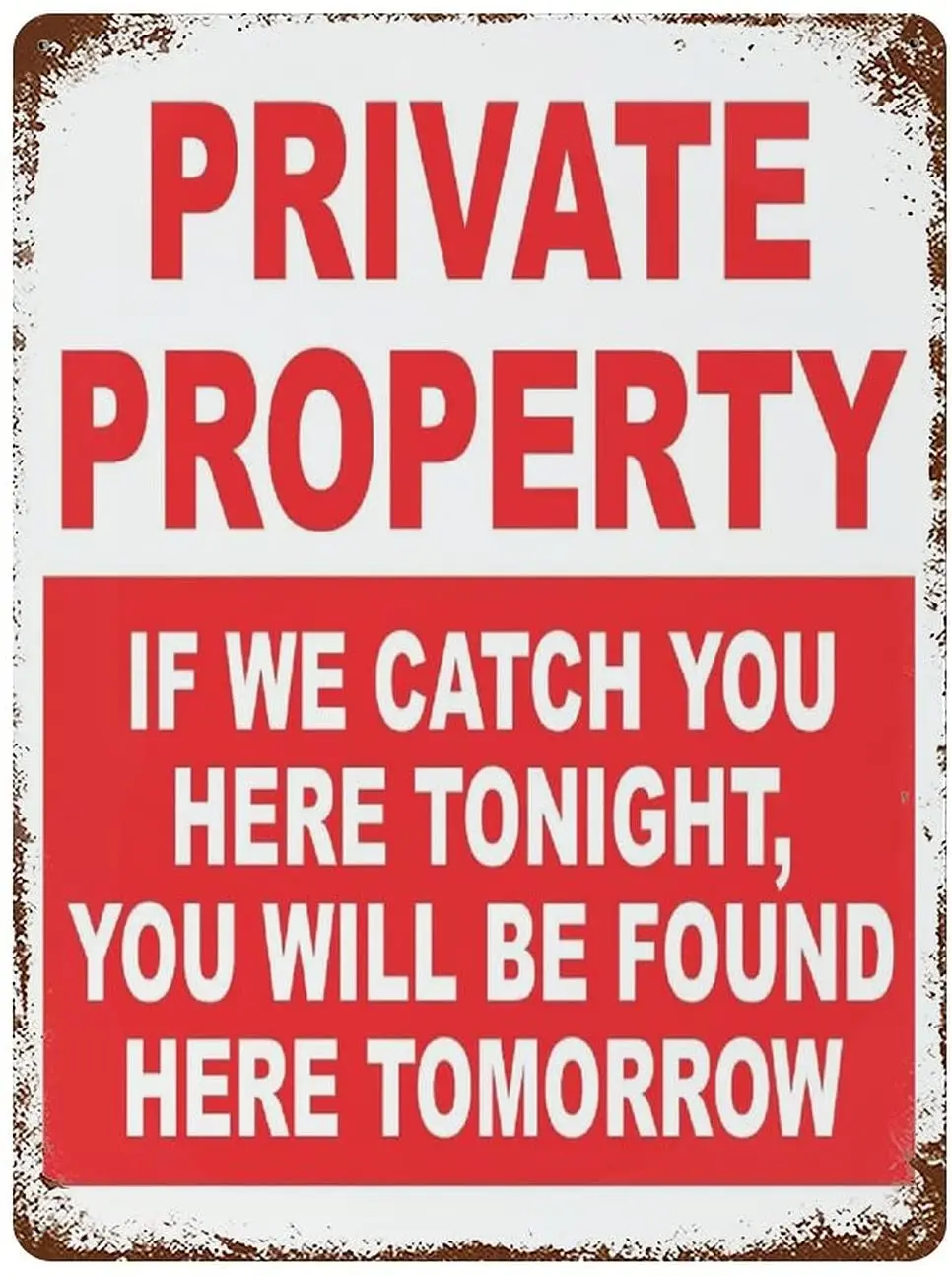 

Metal Signs Funny Signs Private Property if Catch Here Tonight Found Here Tomorrow Street Signs Aluminum for Indoor Outdoor