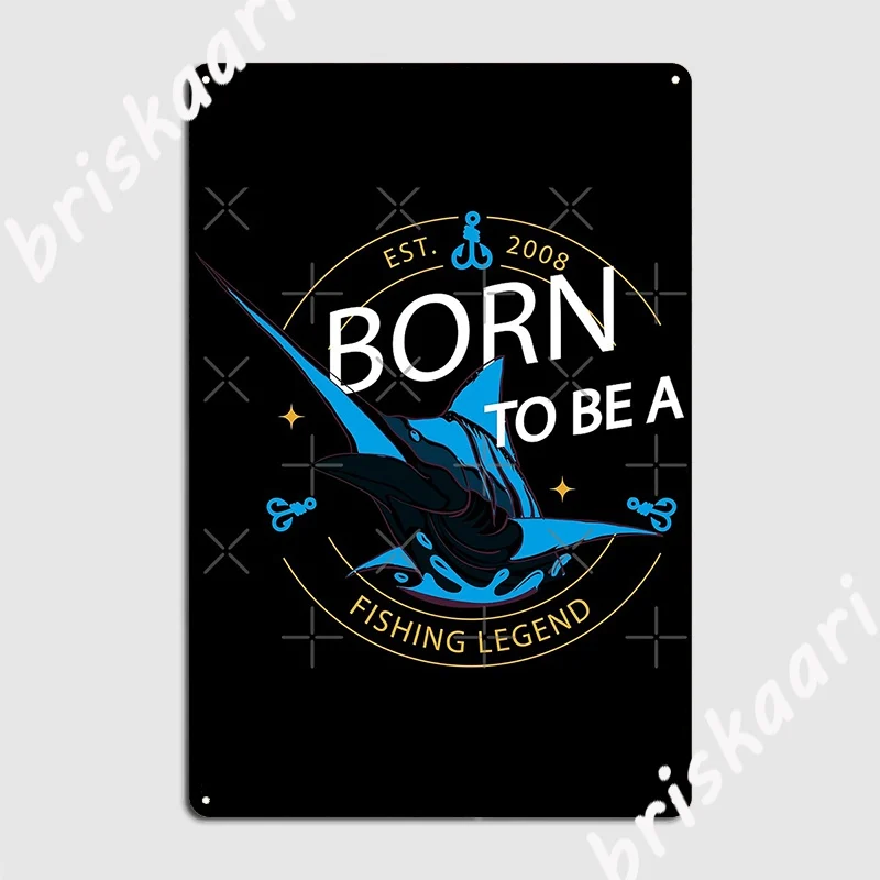 

Born To Be A Fishing Legend Metal Sign Cinema Living Room Plaques Funny Club Bar Tin sign Poster
