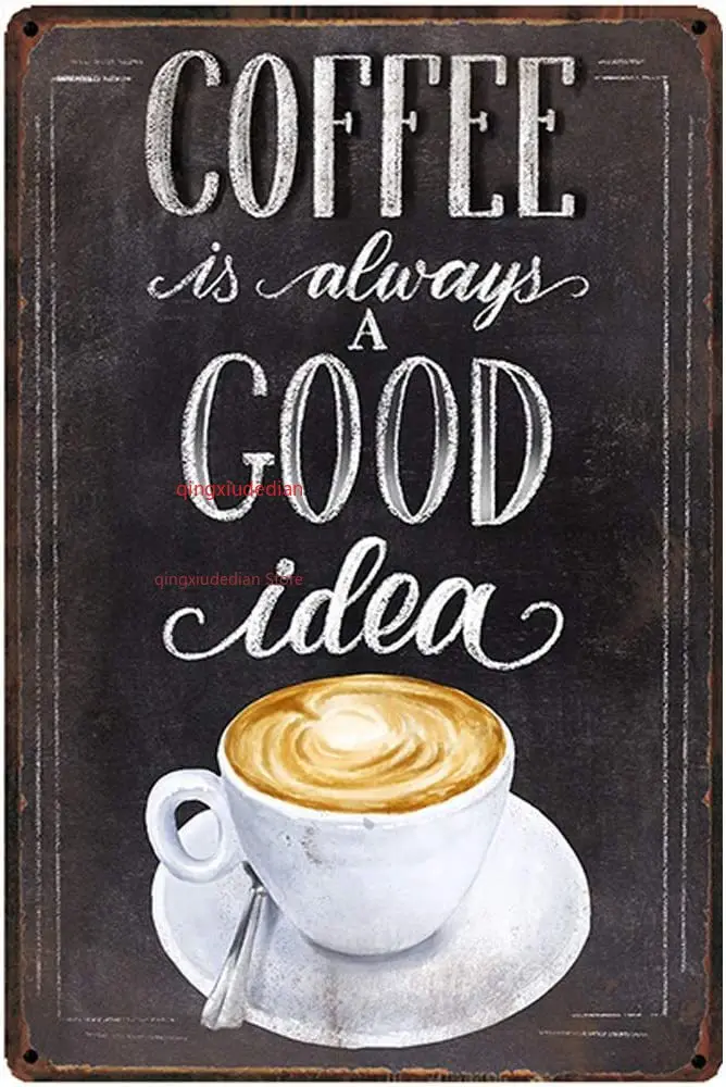 

Original retro design Coffee is Always Good Ideas Tin Metal Signs Wall Art | Thick Tinplate Print Poster Wall Decoration