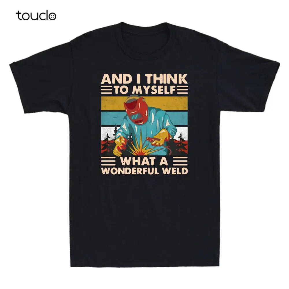 

And I Think To Myself What A Wonderful Weld Funny Welder Vintage Men's T-Shirt