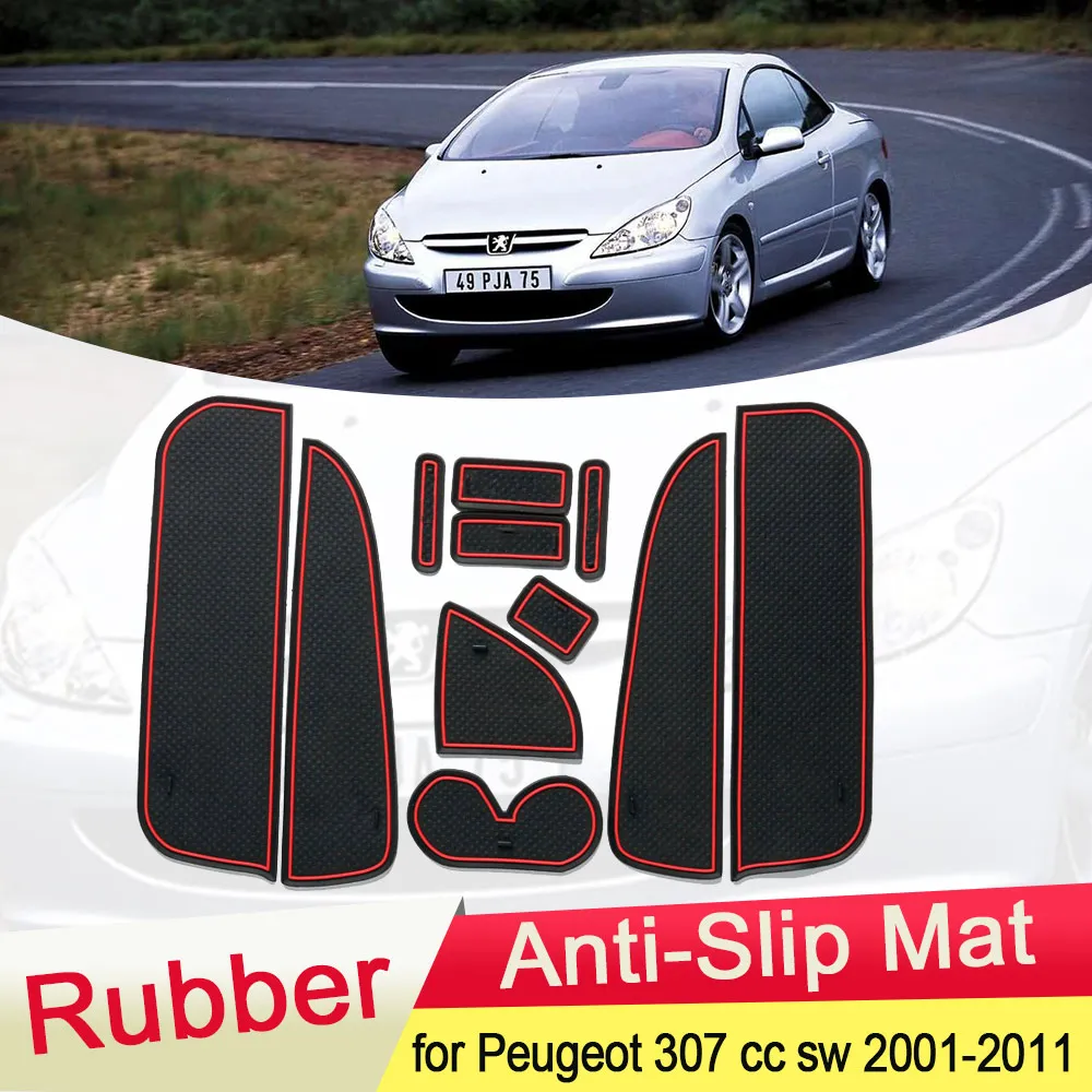 

for Peugeot 307 cc sw 2001~2011 Rubber Anti-slip Mat Door Groove Cup pad Gate slot Interior Accessories 2002 2003 2004 2005 2006