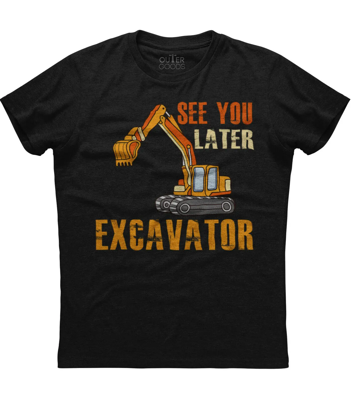 

See You Later Excavator Funny Graphic Phrase T-Shirt. Summer Cotton O-Neck Short Sleeve Mens T Shirt New S-3XL