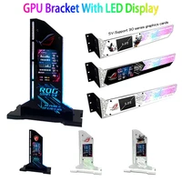 customize rgb gpu support with led monitor screen rog msi gundam graphic video card bracket vga holder for pc gamer cabinet diy