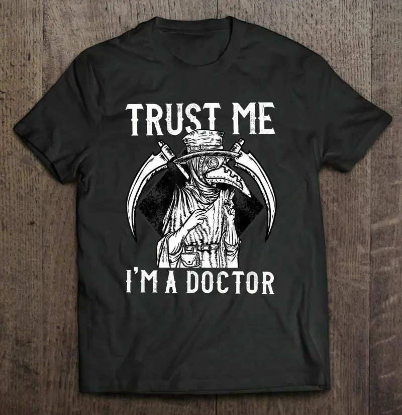 

Trust Me Im A Doctor. Funny Vintage Plague Doctor T-Shirt. Summer Cotton Short Sleeve O-Neck Mens T Shirt New S-3XL