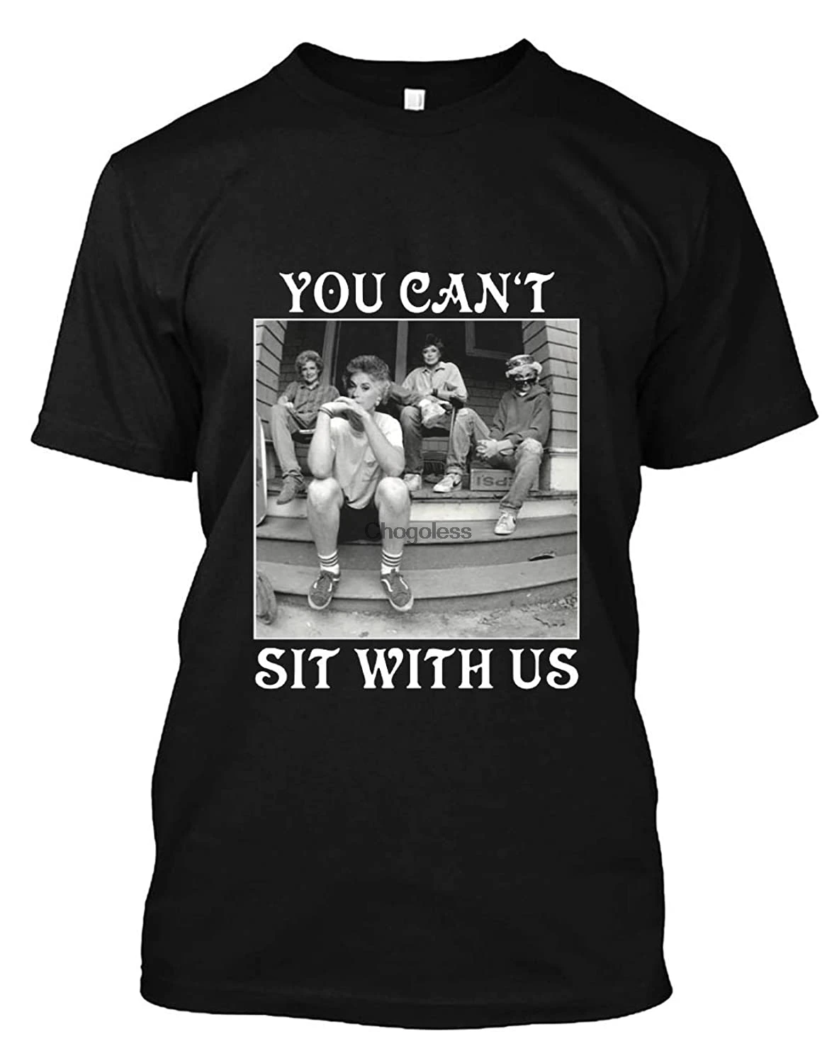 

Golden Girls Minor Threat You Cant Sit with Us Shirt Hoodie for Men Women Full Size