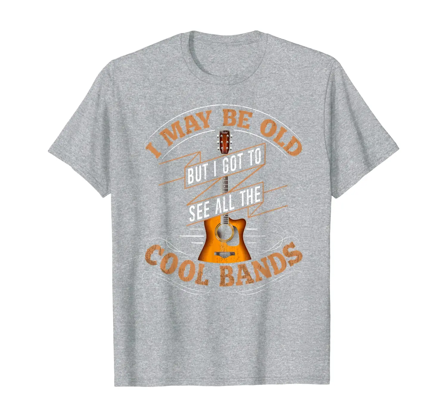 

I May Be Old But I Got To See All The Cool Bands T-Shirt