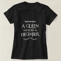 a queen was born in december birthday women tshirt fashion aesthetic cotton shirts crew neck funny graphic short sleeve top tees