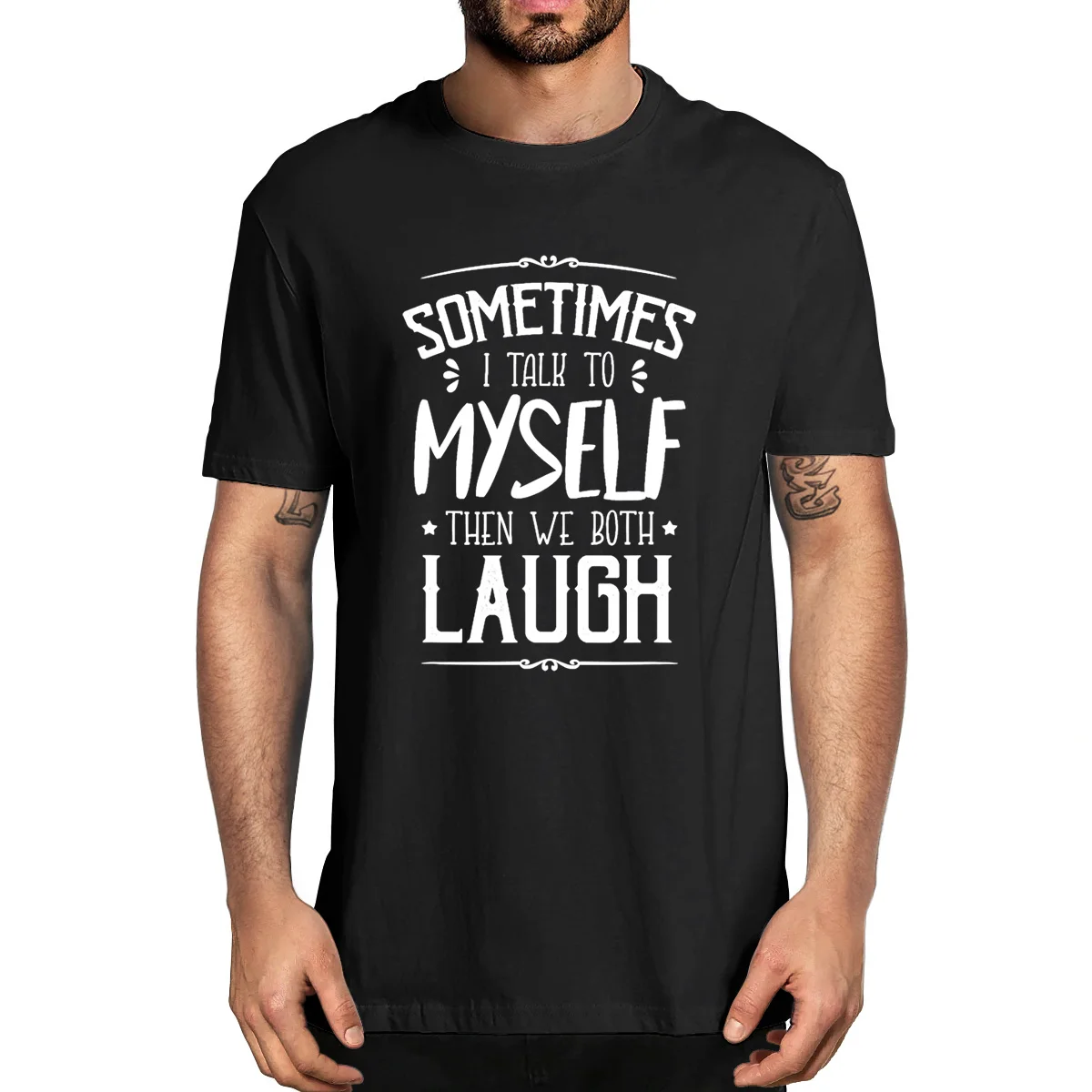 

Sometimes I Talk To Myself Then We Both Laugh Funny Men's 100% Cotton Novelty T-Shirt Unisex Humor Streetwear Funny Women Tee