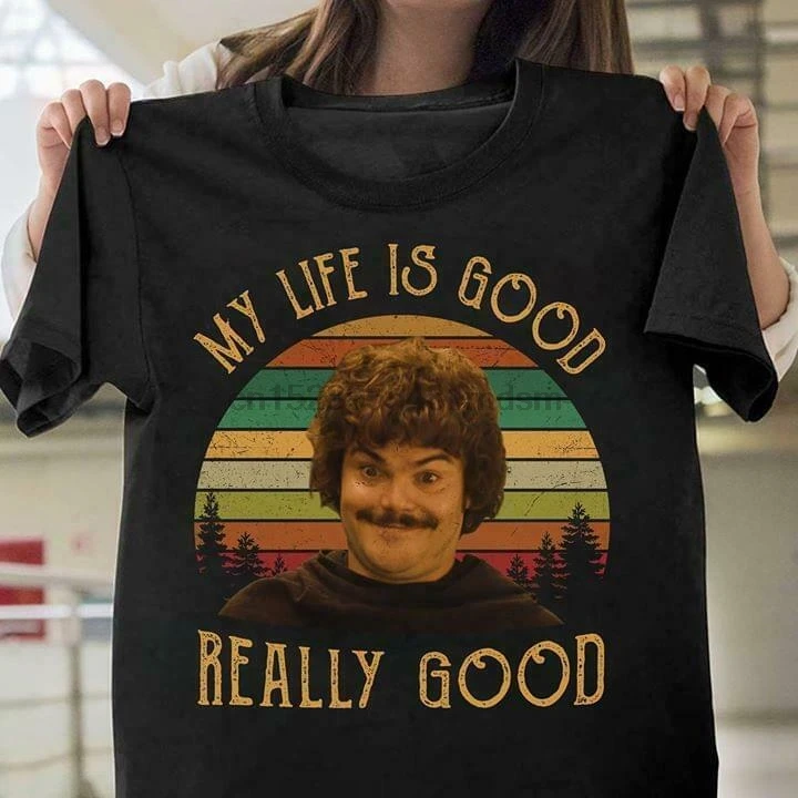 

Jack Black Nacho Libre My Life Is Good Really Good Black Men S6Xl Cotton T-Shirt