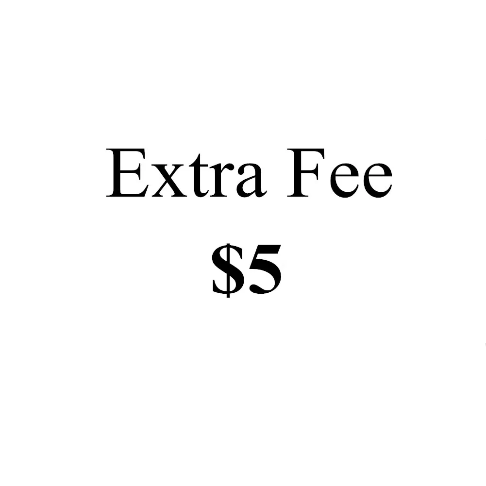 

Extra Fee (5 Dollars) ,$5,Special Link Only Applies For Special Products,This Link Only Can Be Use When We Provide It To You!!!
