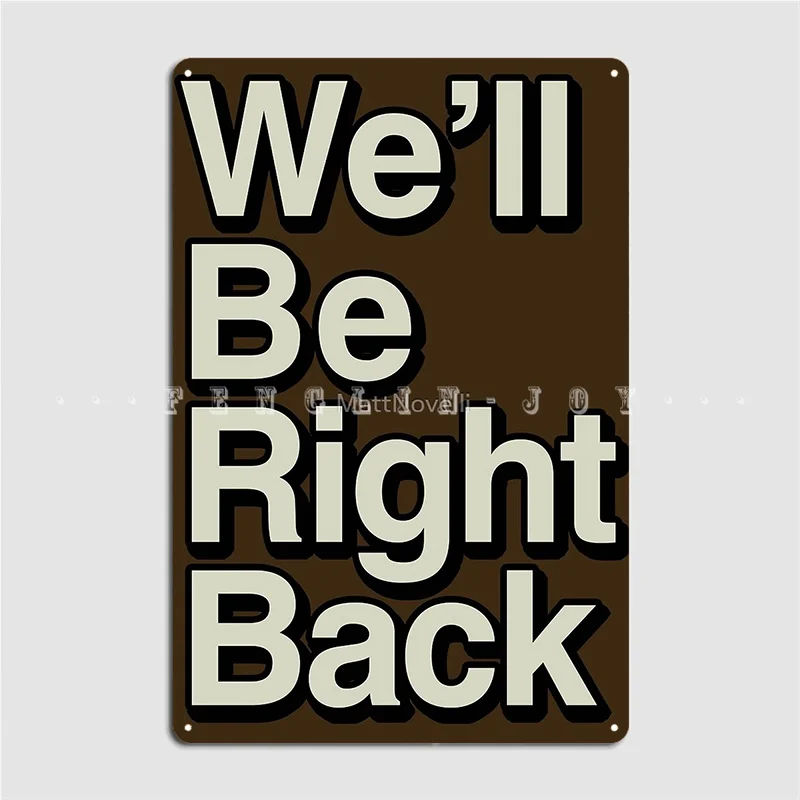 

The Eric Andre Show We'll Be Right Back Metal Sign Cinema Living Room Cave Pub Create Wall Decor Tin Sign Poster