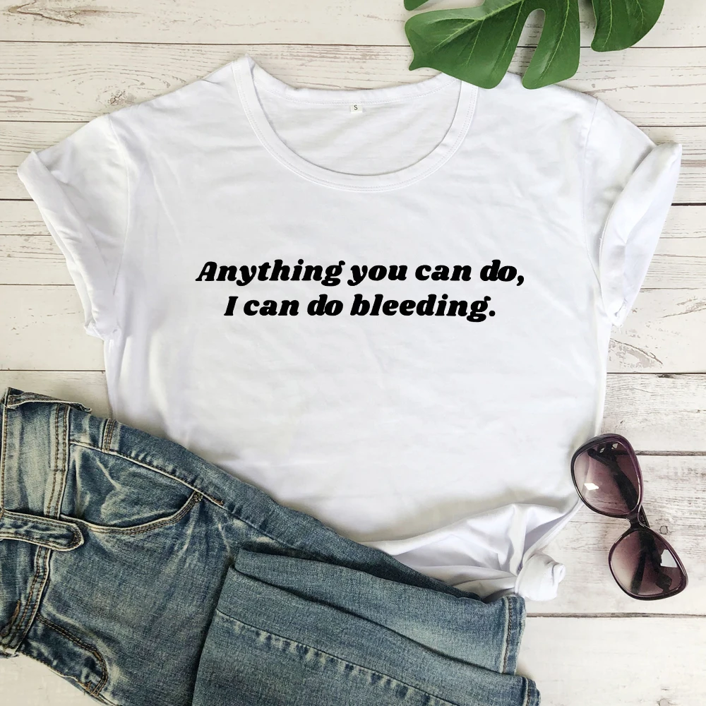 white-black text Все, что вы можете сделать, я могу сделать кровотечение футболка феминистки женские правые футболки повседневные модные популярные эстетические гранж топы футболки - Цвет: white-black text
