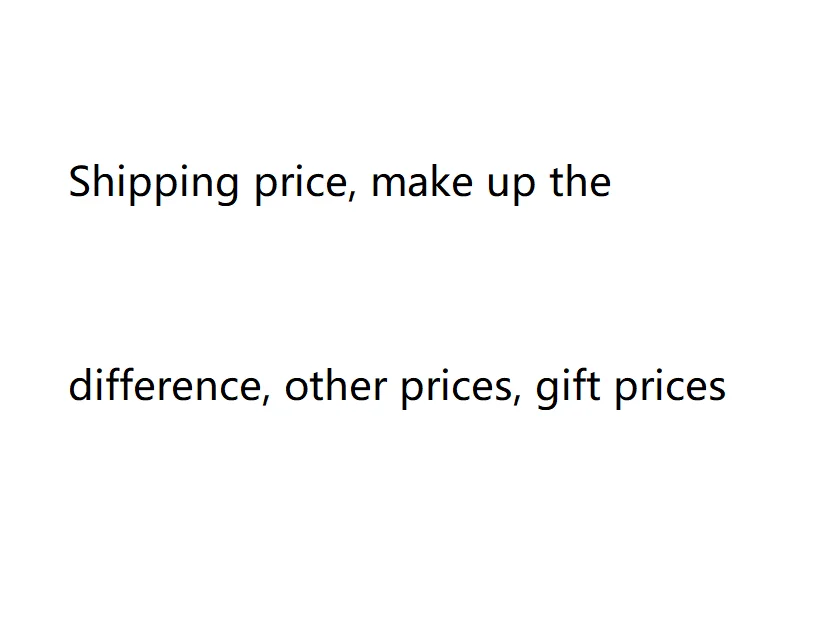 

Shipping price, make up the difference, other prices, gift prices
