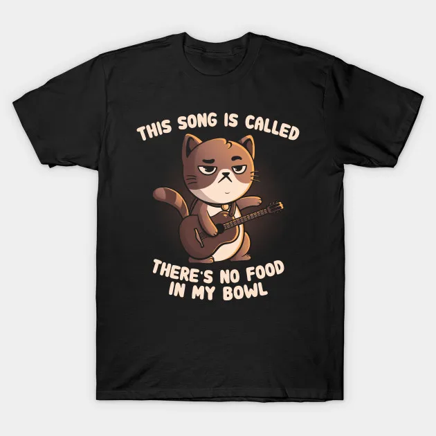 

This Song Is Called: There's No Food In My Bowl Funny Cat Song T-Shirt. Summer Cotton O-Neck Short Sleeve Mens T Shirt New S-3XL