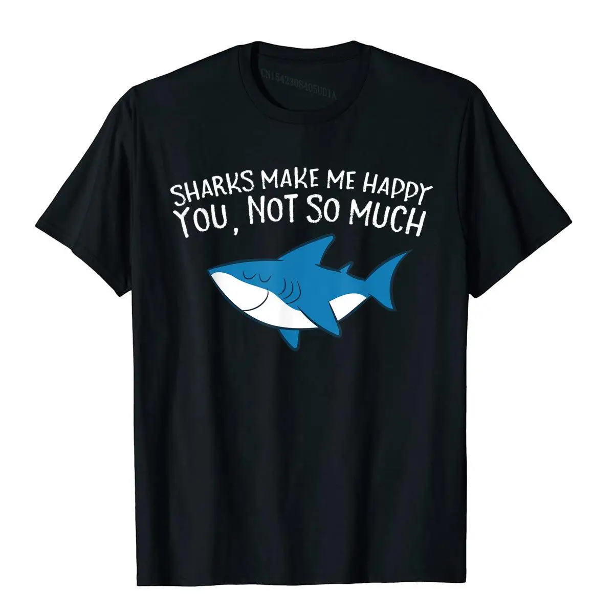 

Sharks Make Me Happy You Not So Much Funny Sharks T-Shirt Men Prevailing Camisa T Shirt Cotton T Shirts Fitness