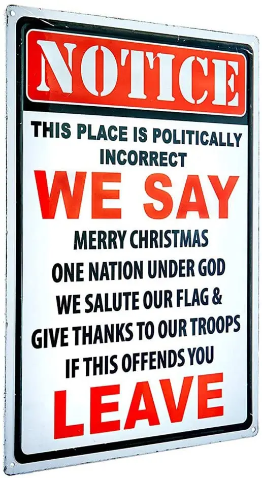 

Warning Decorative Metal Tin Sign Notice This Place Is Poliyically Incorrect We Say Metal Warning Board 8x12 or 12x16 Inches