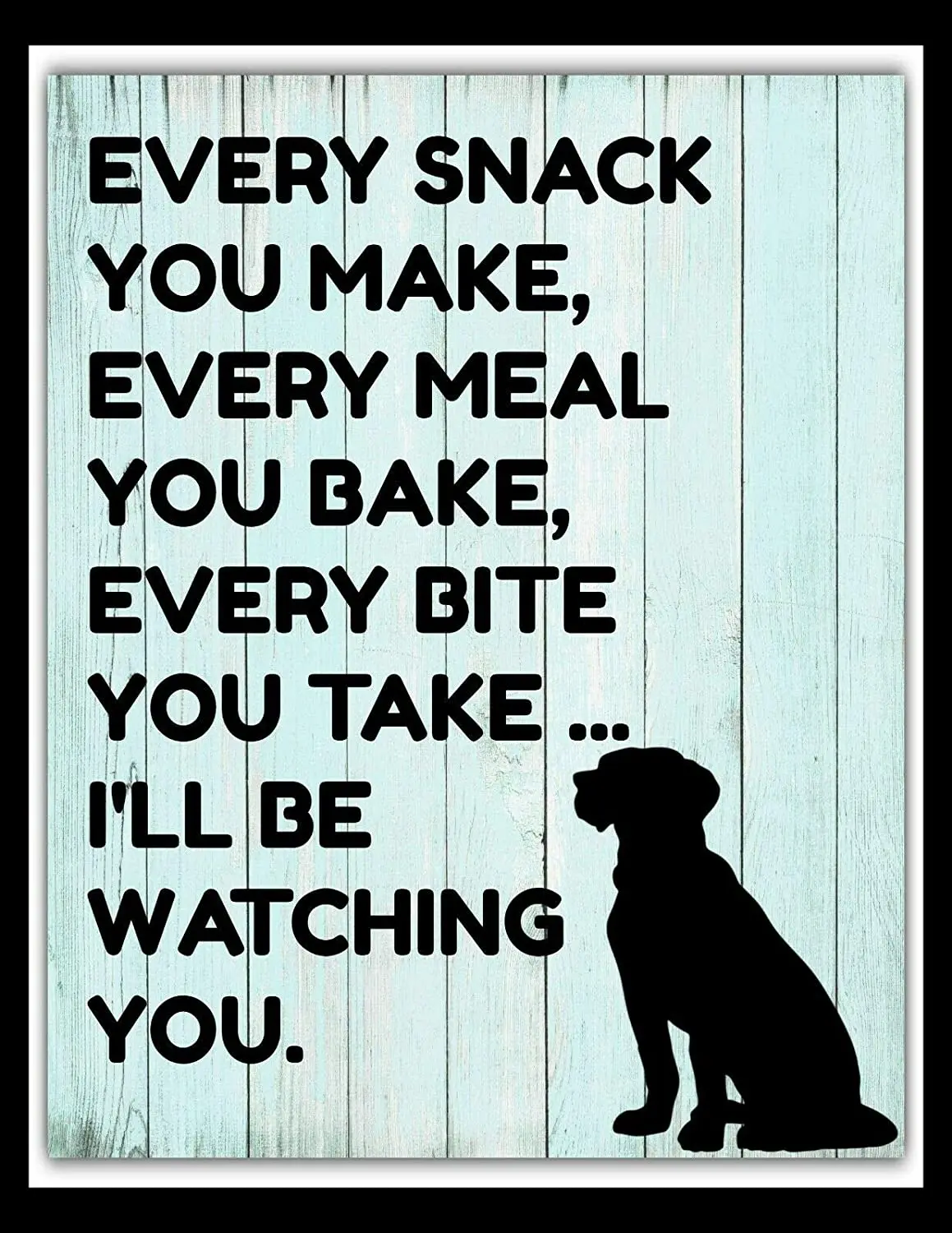 

ZMKDLL Art Every Snack You Make Dog Food Pet Treats Dinner Time Metal Plaque Tin Sign Home Decoration Retro Vintage Mural