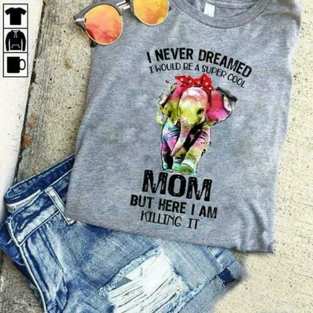 Слон я никогда не мечтал что буду супер крутой мамы но вот женская футболка