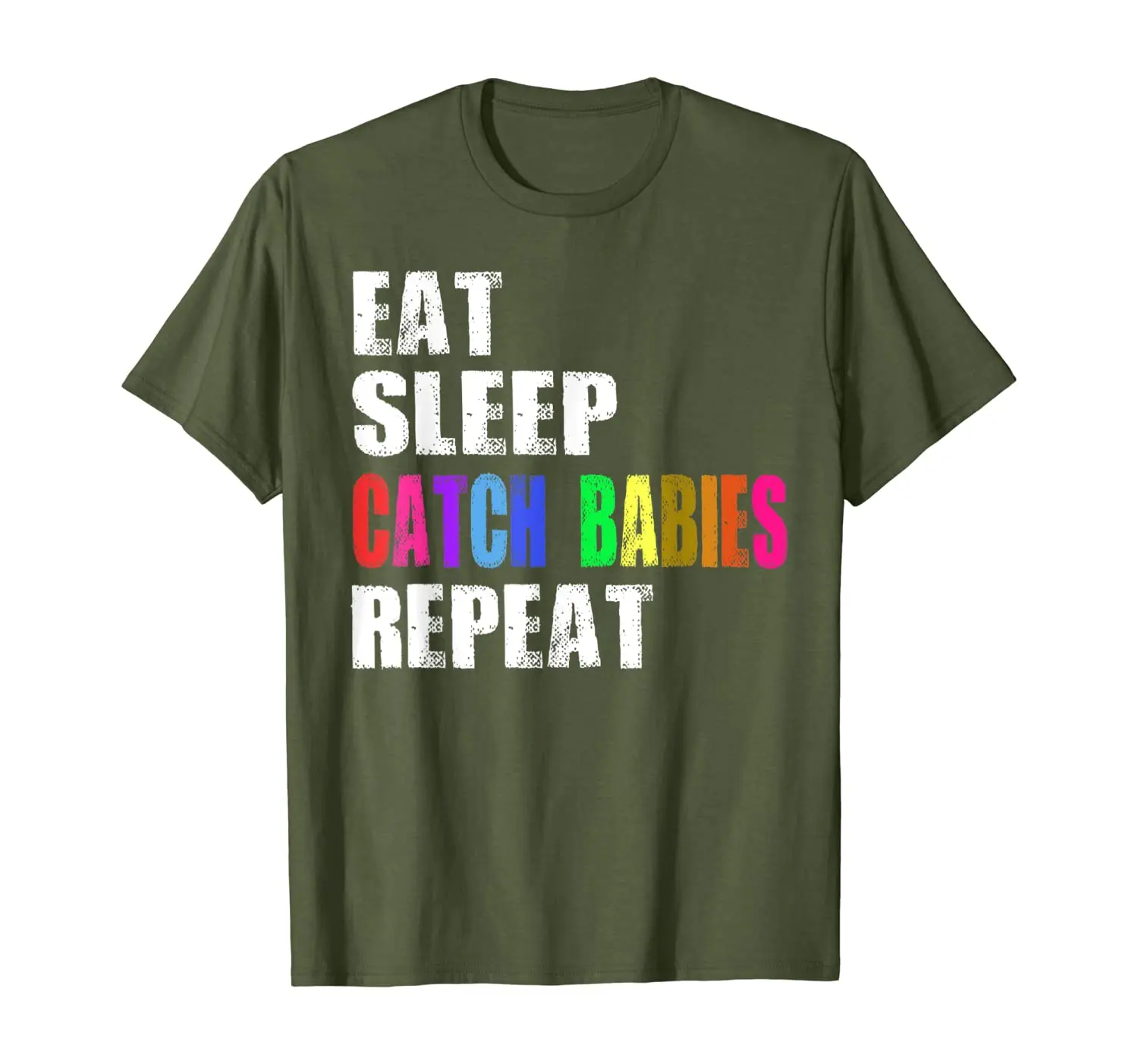 

Eat sleep catch babies repeat Tshirt