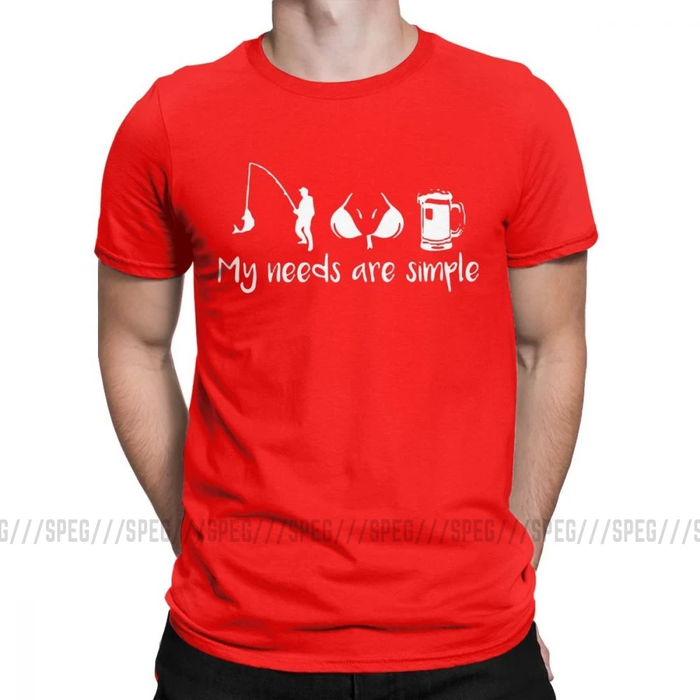 My Needs Are Simple Мужская футболка для рыбалки, груди, пива, Фишера, забавные хлопковые футболки с коротким рукавом, футболка с круглым вырезом, одежда размера плюс - Цвет: Красный