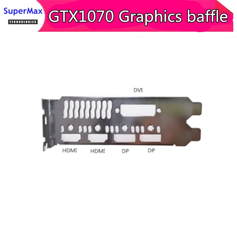 

Full-height bezel for GTX 1070 graphics card Dual HD-MI dual DP DVI interface high-quality baffle 1pcs free shipping
