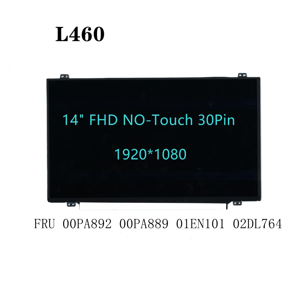 

L460 Laptop LCD Screen 14" FHD NO-Touch LP140WF6(SP)(B1) N140HCE-EAA LP140WF6(SP)(B4) FRU 00PA892 00PA889 01EN101 02DL764