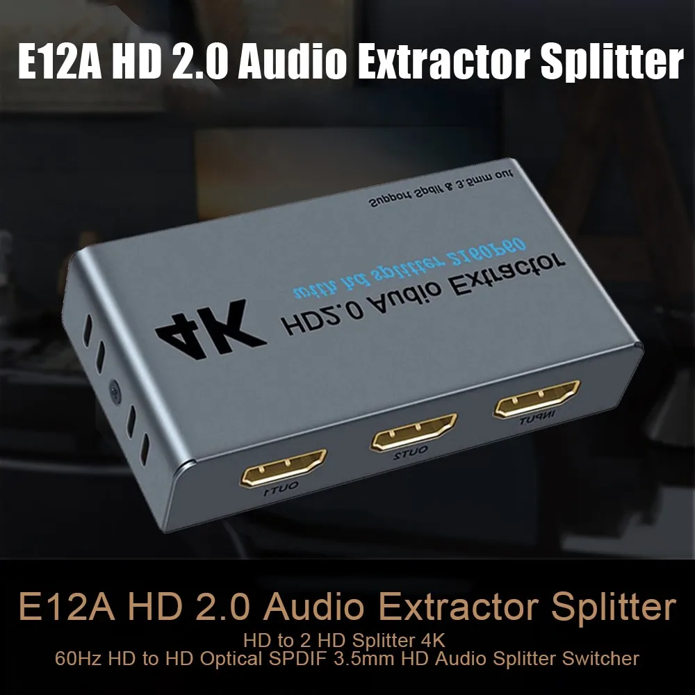 

E12A HD 2.0 Audio Extractor Splitter HD to 2 HD Splitter 4K 60Hz HD to HD Optical SPDIF 3.5mm HD Audio Splitter Switcher