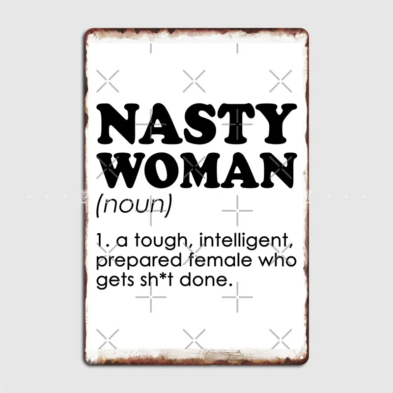 

Nasty Woman Definition Metal Sign Club Pub Garage Vintage Garage Decoration Tin Sign Poster