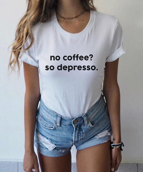Нет Кофе так Depresso футболка в стиле Tumblr подарок для влюбленных кофеин Queen Для
