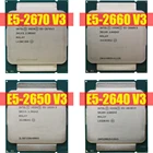 Процессор Xeon E5 2670 V3 2660 V3 2650 V3 2640 V3, процессор LGA 2011-3 2670V3 2660V3 2650V3 2640V 3 CPU для платформы материнской платы Intel X99