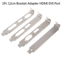 1pc high profile bracket adapter hdmi dvi vga port full height profile bracket for video card connector 12cm