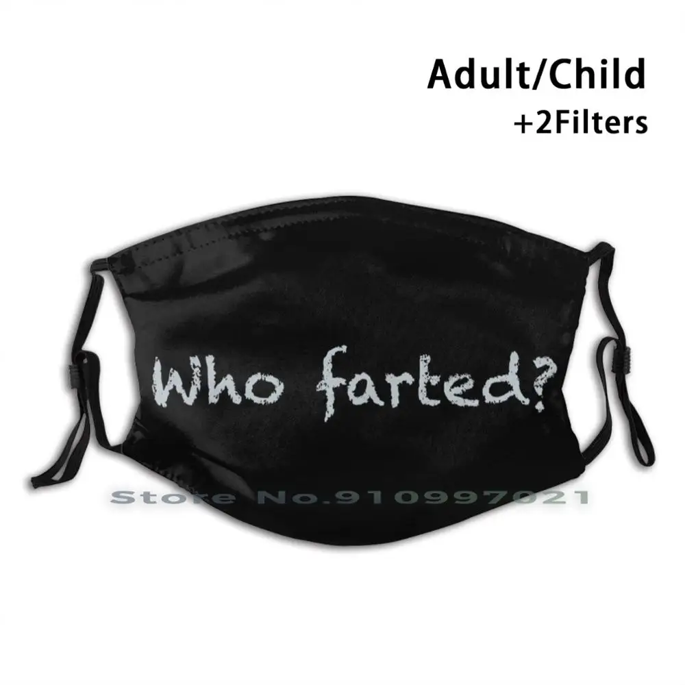 

Who Farted  Face Mask Custom Design For Child Adult Mask Anti Dust Filter Print Washable Face Mask Farted Funny Face Shield