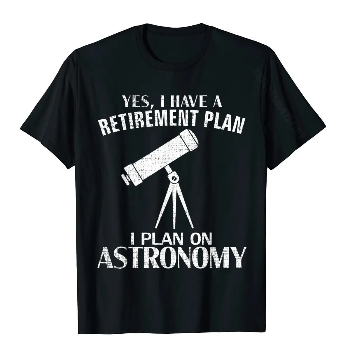 Yes I Have A Retirement Plan Astronomy Funny Astronomer Gift T-Shirt Coupons Printed On T Shirts Cotton Boy Tops Shirts Design