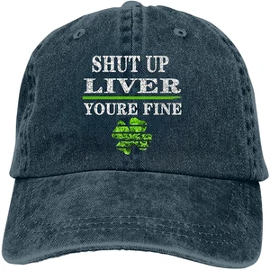 Shut Up Liver Youre Fine Clover Sports Denim Cap Adjustable Unisex Plain Baseball Cowboy Snapback Hat
