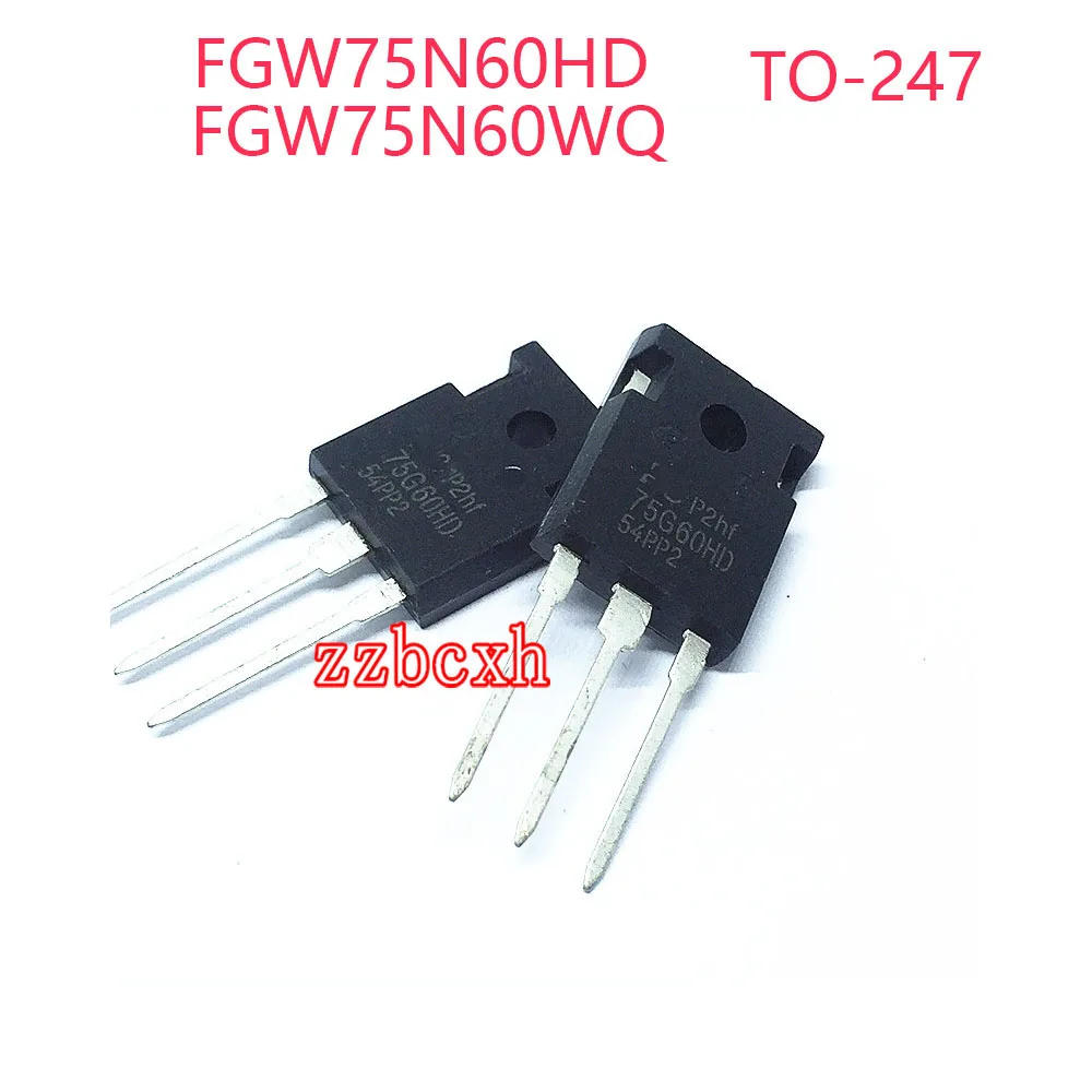 10 шт./лот, новый оригинальный FGW75N60HD FGW75N60WQ TO-247, 75 а, 600 В