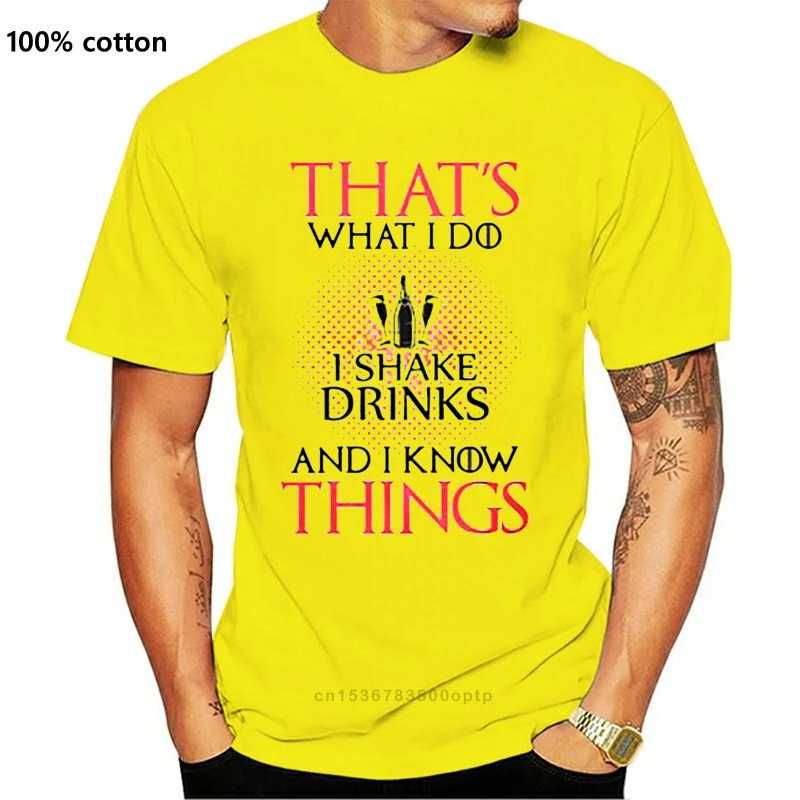 

New Men T Shirt That s What I Do I Shake Drinks And I Know Things Women t-shirt